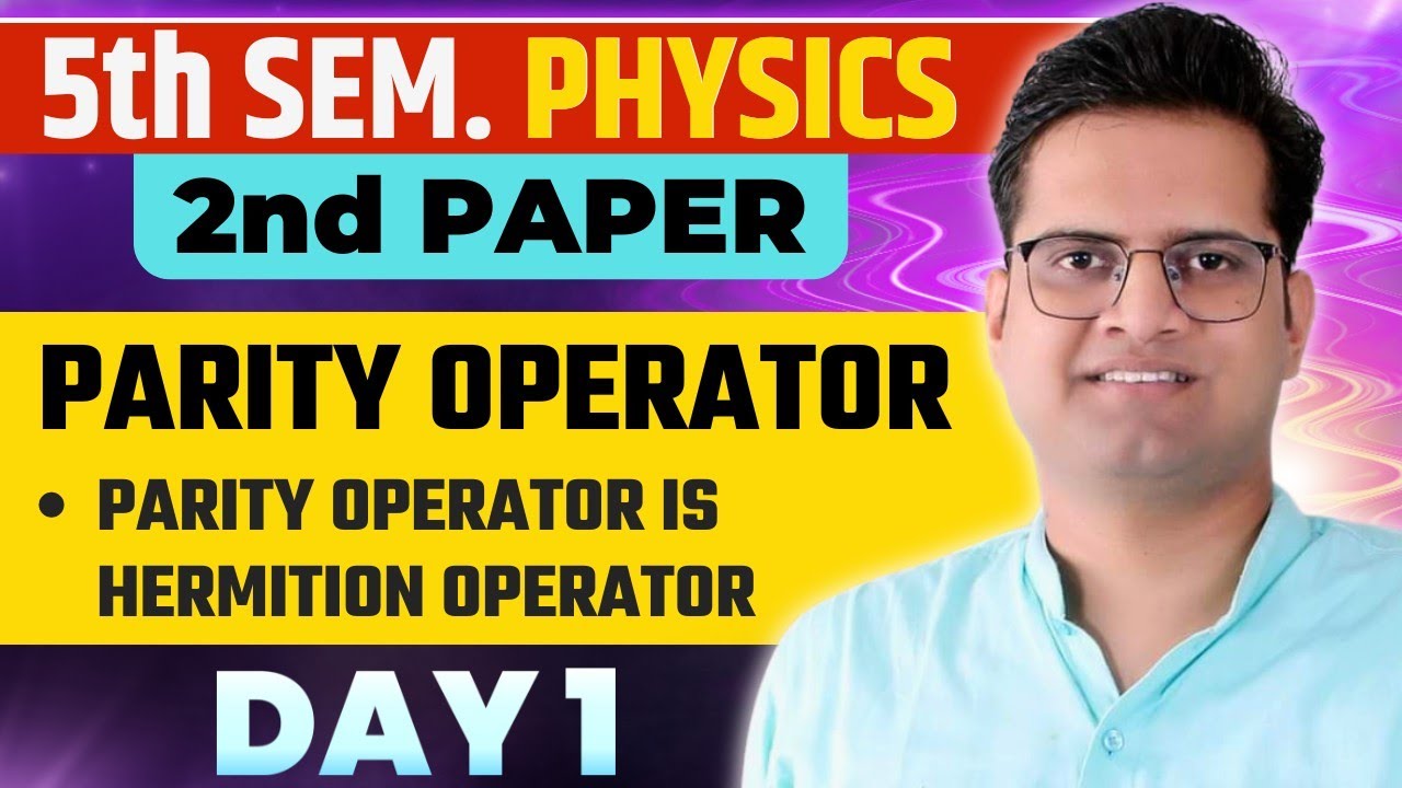 Parity Operator!Day-1!Parity Operator is Hermitian Operator!Exchange With Hamiltoniun!Eigen Value
