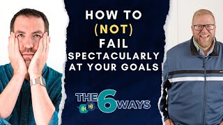 6 Ways To Fail Spectacularly At Your Goals w Neil Mathweg
