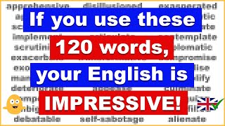 If you use these 120 words, your English is IMPRESSIVE!