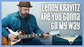Lenny Kravitz Are You Gonna Go My Way? Guitar Lesson