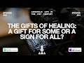 The Gifts of Healing: A Gift for Some or a Sign for All? | Episode 264