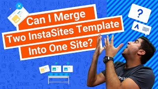 Can I Merge Two InstaSites Template Into One Site?
