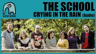THE SCHOOL - Crying In The Rain [Audio]
