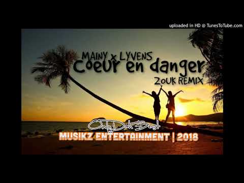 DJ Lyvens x Mainy - Coeur En Danger (Zouk Remix 2018)