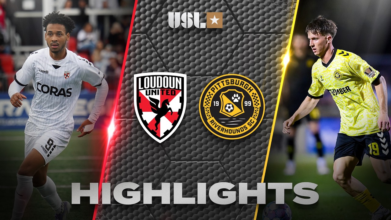 Loudoun United vs Pittsburgh Riverhounds Highlights