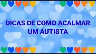 DICAS DE COMO ACALMAR UM AUTISTA