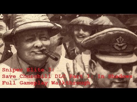 Sniper Elite 3 Save Churchill DLC Gameplay Walkthrough Part 1 - In Shadows (XBOX ONE)