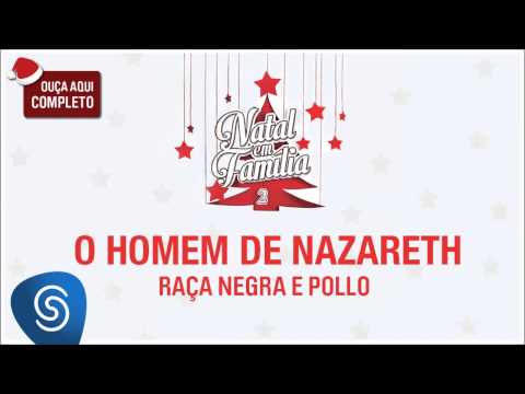 Raça Negra e Pollo - O Homem de Nazareth (Natal em Família 2) [Áudio Oficial]