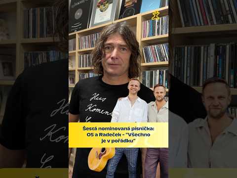 Šestá nominovaná písnička: O5 a Radeček - "Všechno je v pořádku” 🎶✨