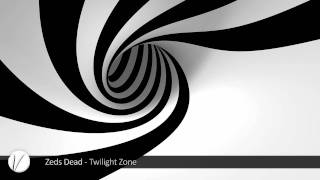 Zeds Dead - The Twilight Zone