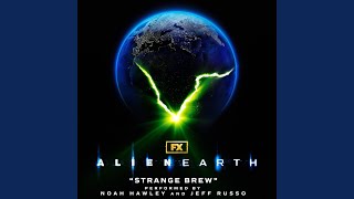 Strange Brew (From &quot;Alien: Earth&quot;)
