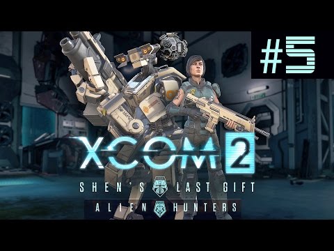 XCOM 2 Shen's Last Gift + Alien Hunters Part 5 (Legend Ironman)