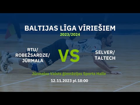 Baltijas līga : RTU / Robežsardze /Jūrmala pret Selver / Taltech