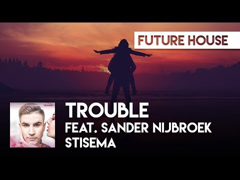 Stisema feat. Sander Nijbroek - Trouble (Official Audio) [ATLAST]