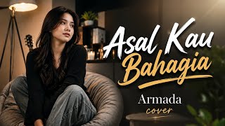 Download lagu ARMADA - ASAL KAU BAHAGIA ( COVER) mp3