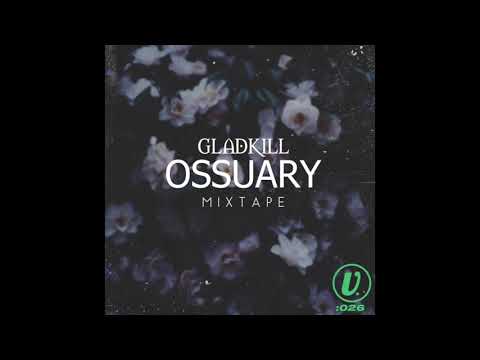 Gladkill - OSSUARY mixtape (wave, melodic, bass, post-dubstep)