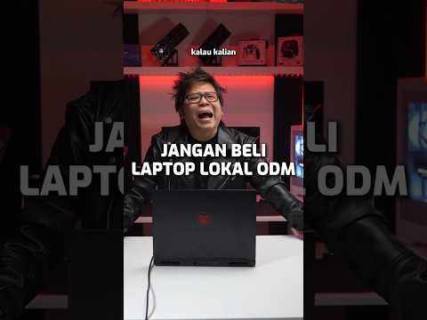 Jangan Beli Laptop Lokal ODM?!