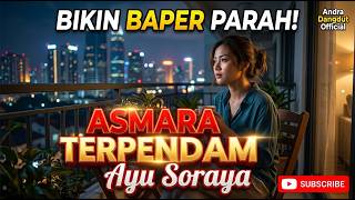 Download lagu Bikin Baper! ASMARA TERPENDAM - Ayu Soraya | Suara Merdu Syahdu (Cover by Andra Dangdut ) mp3