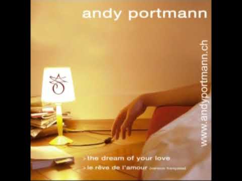 ANDY PORTMANN The Dream Of Your Love Radio Edit