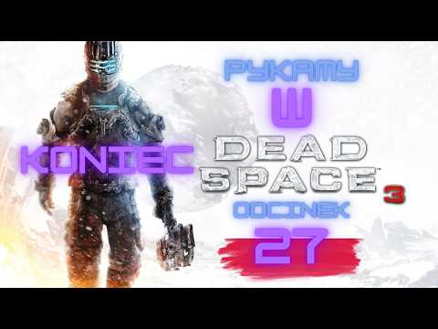 Zagrajmy w Dead Space 3 / odc. 27 / Koniec / PL