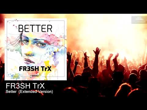 FR3SH TrX - Better (Extended Version) [House]