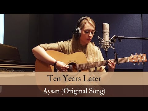 Ten Years Later (Original Song) | Aysan