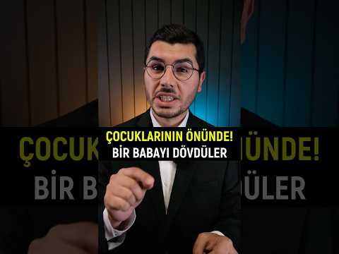 Çocuklarının Önünde Bir Babayı Dövdüler! Haklarımız?