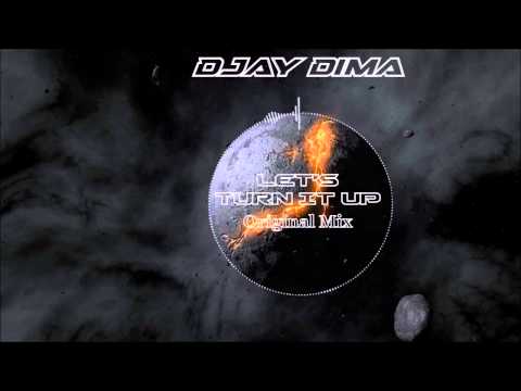 DJay DiMa - Let's Turn It Up (Original Mix) FREE DOWNLOAD