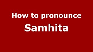 How to pronounce Samhita