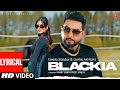 Blackia Full Video With Lyrics Geeta Zaildar Gurlej Akhtar Latest Punjabi Songs 2023