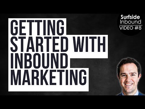 Getting Started With Inbound Marketing To Drive Leads and Customers