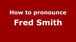 How to pronounce Fred Smith