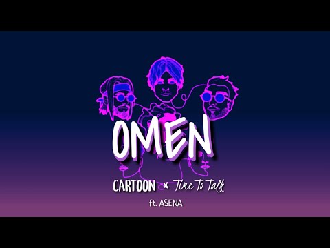 Cartoon x Time To Talk - Omen (Ft. Asena) Lyrics
