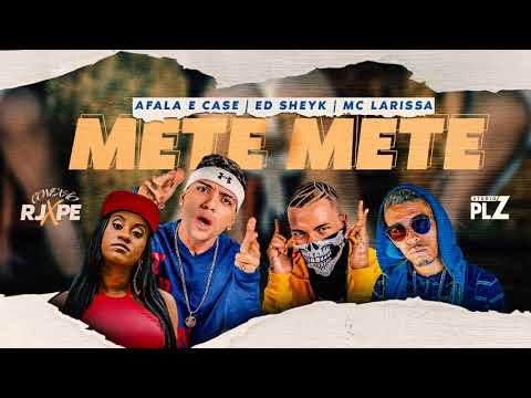 AFALA E CASE, ED SHEYK, MC LARISSA - METE METE - MÚSICA NOVA