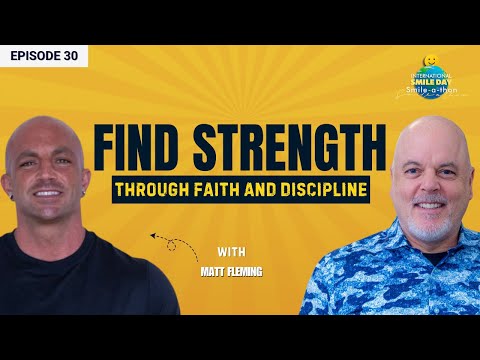 Overcoming Addiction Through Faith and Fitness – Matt Fleming | Intl. Smile-A-Thon 2025 | Episode 30