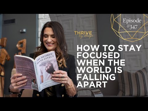 EP347 How to Stay Focused When the World is Falling Apart