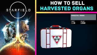 Starfield 👉 How to Sell... Harvested Organs... Highly Prized Contraband 😎 Easy Money