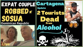 2 Tourists Dead from Alcohol in Cartagena - & Expats Robbed in Sosua| @TaylorMadeDreams