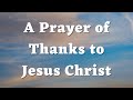 A Prayer Of Thanks To Jesus Christ A Thanksgiving Prayer Daily Prayer 624