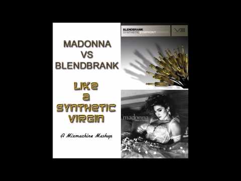 Madonna Vs Blendbrank - Like A Synthetic Virgin (Mixmachine Mashup)