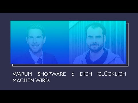 Warum Shopware 6 Dich glücklich machen wird - #SCD19 (GER)