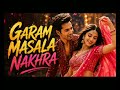Garam Masala Nakhra New Hindi Dance Song 2026 Varun Dhawan Style Romantic Party Song