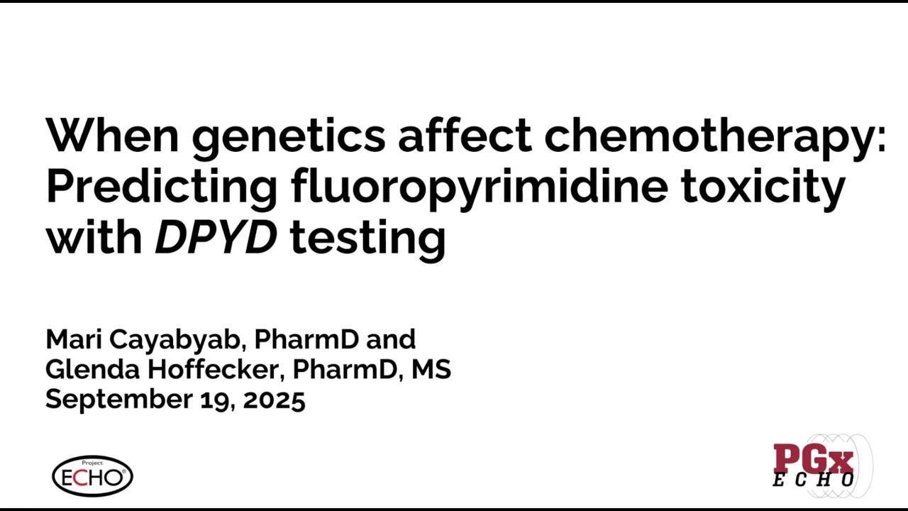 Predicting Fluoropyrimidine Toxicity with DPYD Testing | September 19, 2025