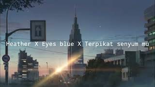 Download lagu Heather X Eyes Blue X Terpikat senyum mu || 1hour_ mp3