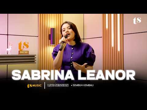 TS MUSIC LIVE SESSION | SHABRINA LEANOR - SEMBUH KEMBALI