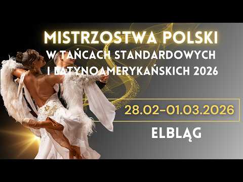Mistrzostwa Polski w Tańcach Standardowych i Latynoamerykańskich Elbląg 2026.  I  2 [gala finałowa]