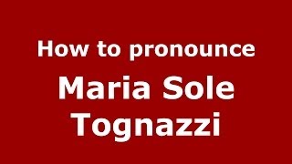 How to pronounce Maria Sole Tognazzi