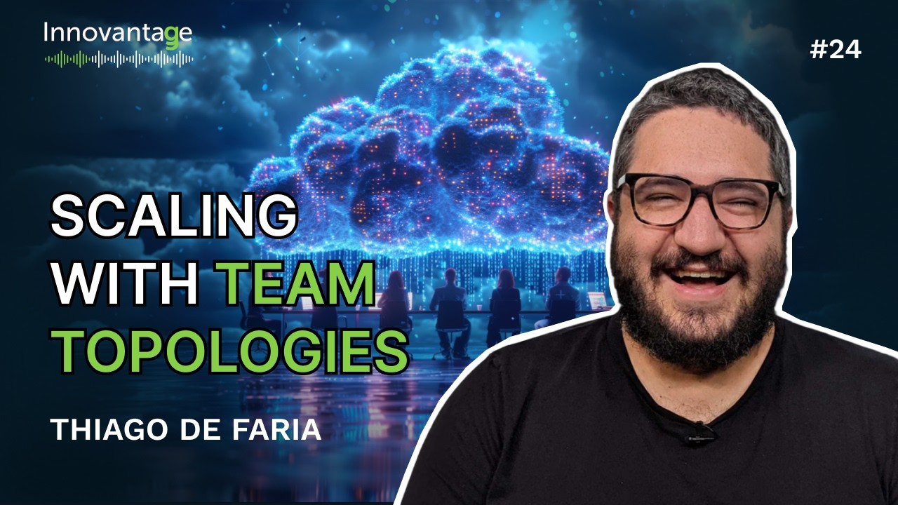 Unlock Agile Tech Teams with Team Topologies | Innovantage Podcast #24