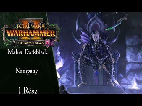 Total War : Warhammer II - THE SHADOW & THE BLADE - Malus Darkblade Kampány - 1.Rész