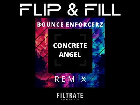 Flip & Fill - Concrete Angel - Bounce Enforcerz (Remix)